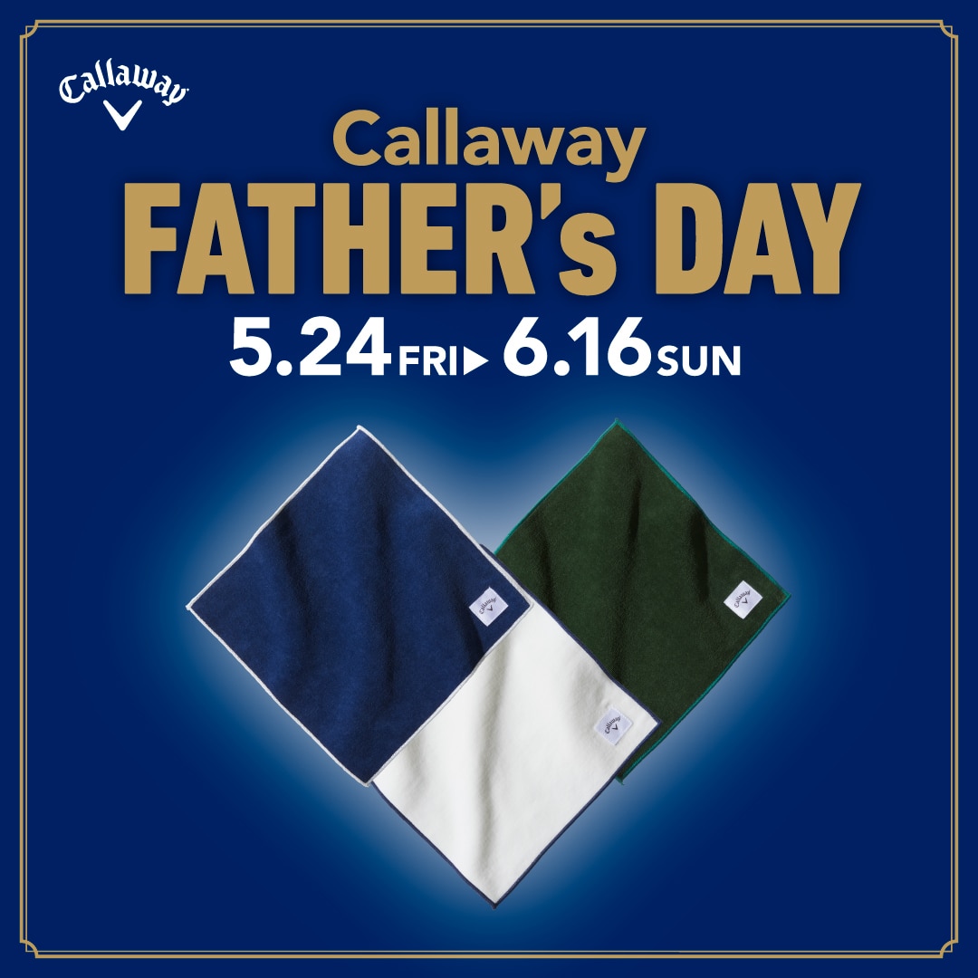 Callaway_Fathers-Day_Digital_1080x1080px.jpg Callaway_Fathers-Day_Digital_1080x1080px.jpg